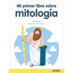 Mi primer libro de mitología. Ana Alonso. Anaya