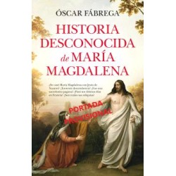 HISTORIA DESCONOCIDA DE MARÍA MAGDALENA. Ócar Fábrega